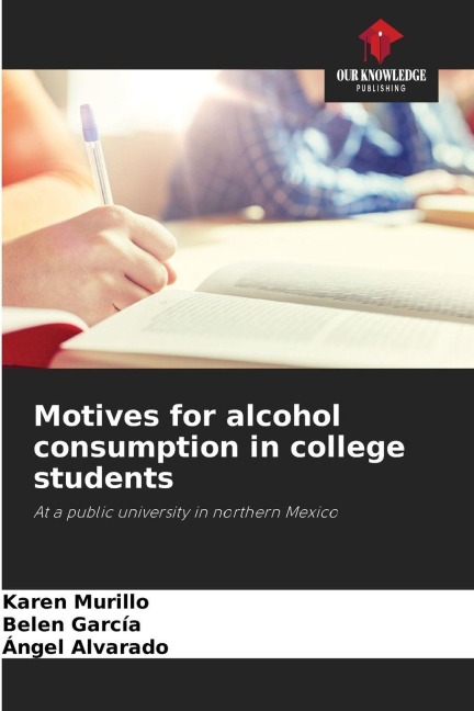 Motives for alcohol consumption in college students: At a public university in northern Mexico