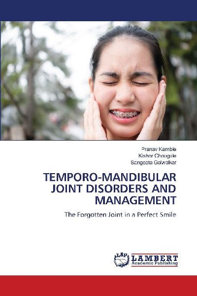 TEMPORO-MANDIBULAR JOINT DISORDERS AND MANAGEMENT: The Forgotten Joint in a Perfect Smile