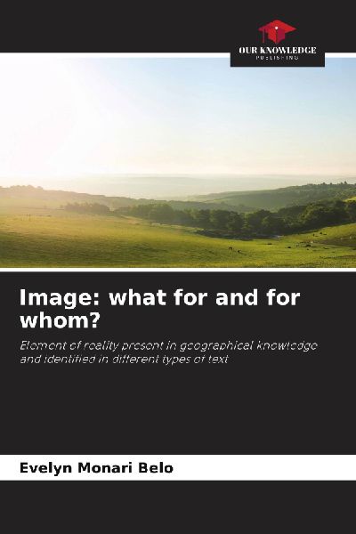 Image: what for and for whom?: Element of reality present in geographical knowledge and identified in different types of text