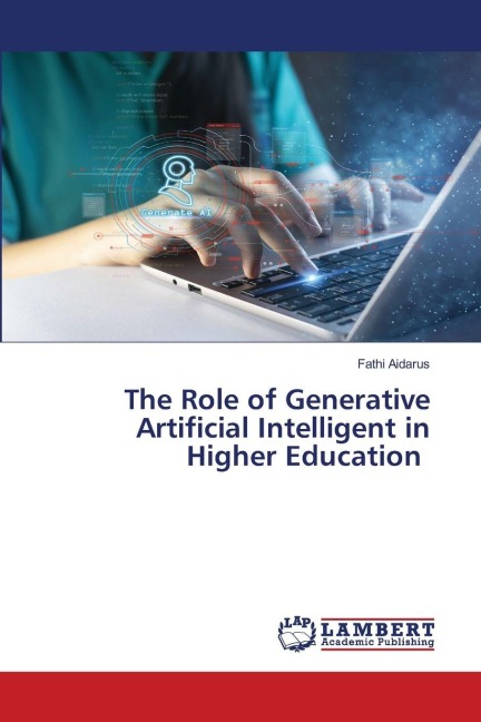 The Role of Generative Artificial Intelligence in Higher Education