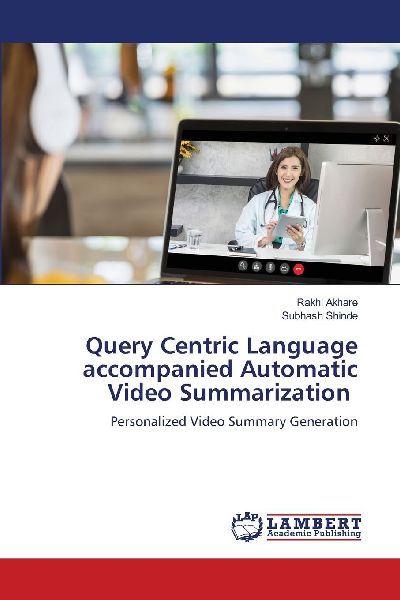 Query Centric Language accompanied Automatic Video Summarization: Personalized Video Summary Generation