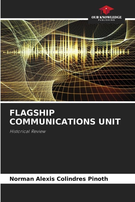 FLAGSHIP COMMUNICATIONS UNIT: Historical Review