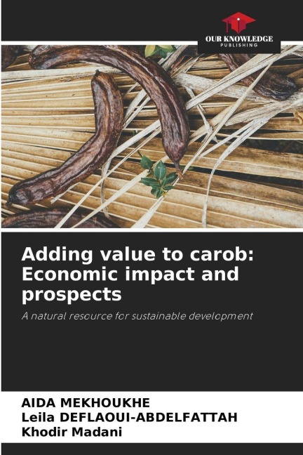 Adding value to carob: Economic impact and prospects: A natural resource for sustainable development