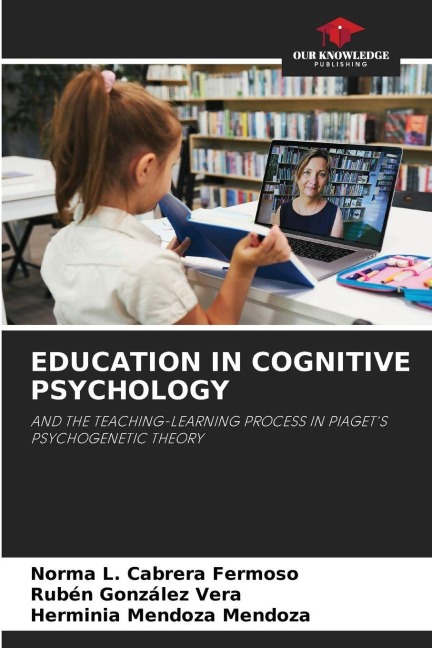 EDUCATION IN COGNITIVE PSYCHOLOGY: AND THE TEACHING-LEARNING PROCESS IN PIAGETS PSYCHOGENETIC THEORY