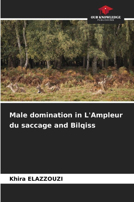 Male domination in LAmpleur du saccage and Bilqiss