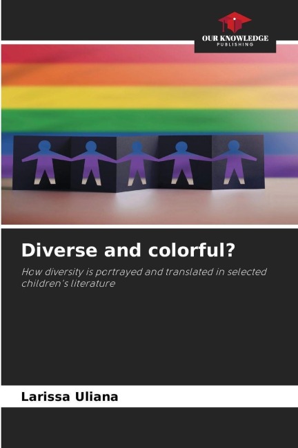 Diverse and colorful?: How diversity is portrayed and translated in selected childrens literature