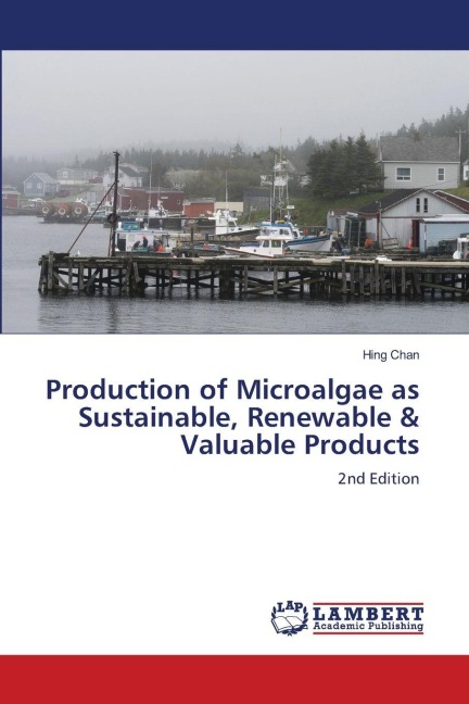 Production of Microalgae as Sustainable, Renewable & Valuable Products: 2nd Edition