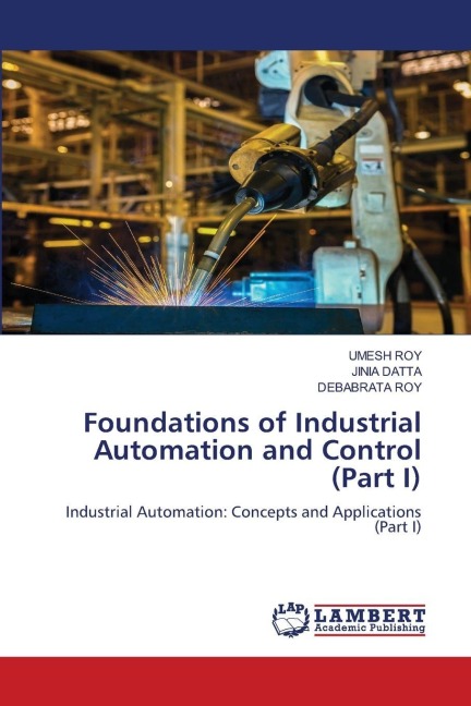Foundations of Industrial Automation and Control (Part I): Industrial Automation: Concepts and Applications (Part I)