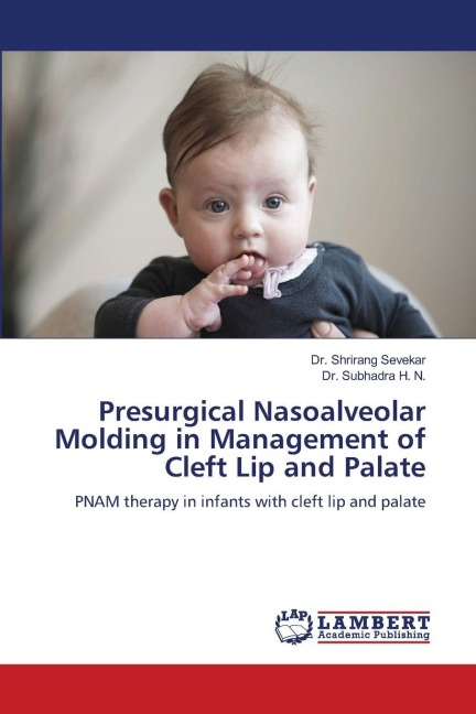 Presurgical Nasoalveolar Molding in Management of Cleft Lip and Palate: PNAM therapy in infants with cleft lip and palate