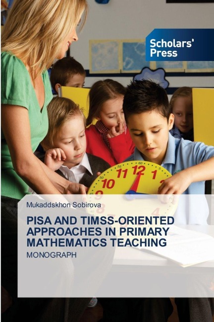 PISA AND TIMSS-ORIENTED APPROACHES IN PRIMARY MATHEMATICS TEACHING: MONOGRAPH
