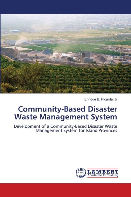 Community-Based Disaster Waste Management System: Development of a Community-Based Disaster Waste Management System for Island Provinces