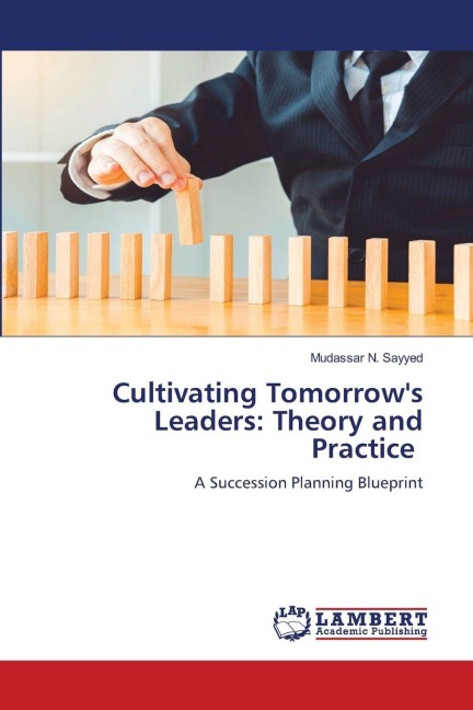 Cultivating Tomorrows Leaders: Theory and Practice: A Succession Planning Blueprint