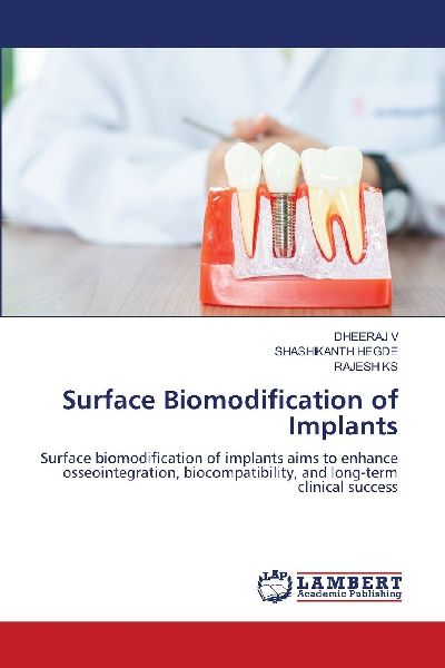 Surface Biomodification of Implants: Surface biomodification of implants aims to enhance osseointegration, biocompatibility, and long-term clinical success