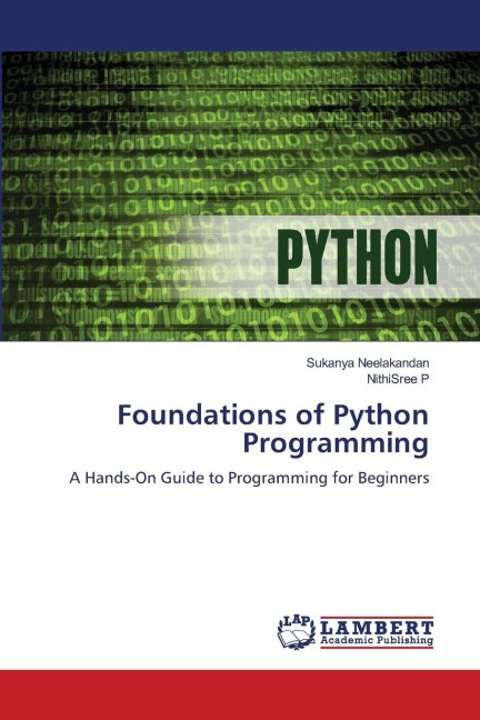 Foundations of Python Programming: A Hands-On Guide to Programming for Beginners
