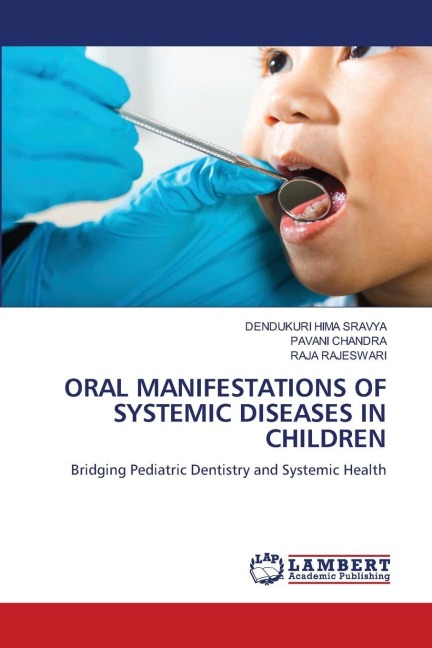 ORAL MANIFESTATIONS OF SYSTEMIC DISEASES IN CHILDREN: Bridging Pediatric Dentistry and Systemic Health