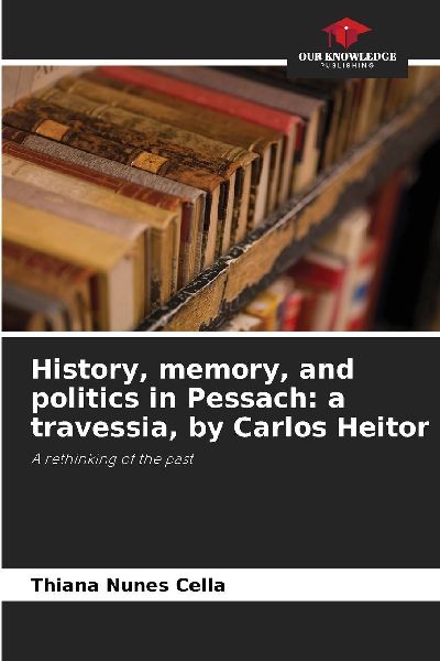History, memory, and politics in Pessach: a travessia, by Carlos Heitor: A rethinking of the past