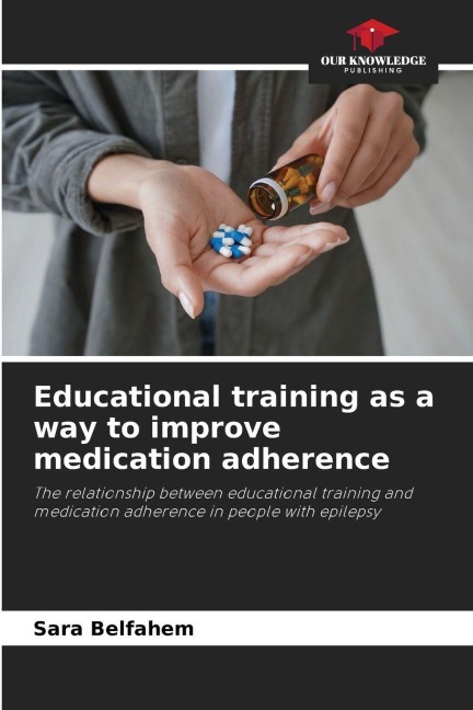 Educational training as a way to improve medication adherence: The relationship between educational training and medication adherence in people with epilepsy