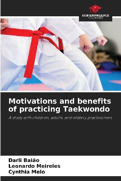 Motivations and benefits of practicing Taekwondo: A study with children, adults, and elderly practitioners