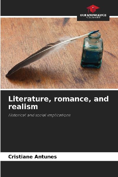 Literature, romance, and realism: Historical and social implications