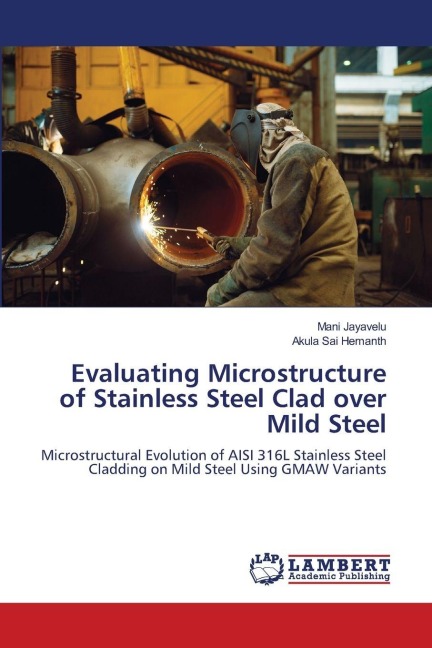 Evaluating Microstructure of Stainless Steel Clad over Mild Steel: Microstructural Evolution of AISI 316L Stainless Steel Cladding on Mild Steel Using GMAW Variants