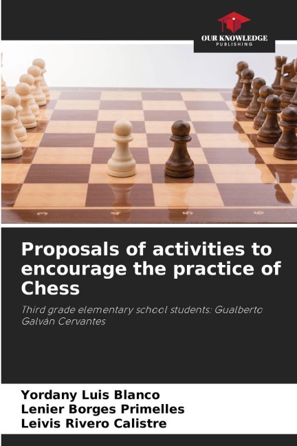Proposals of activities to encourage the practice of Chess: Third grade elementary school students: Gualberto Galván Cervantes