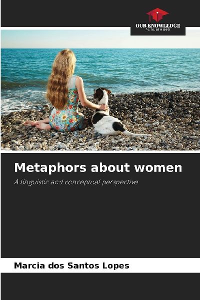 Metaphors about women: A linguistic and conceptual perspective