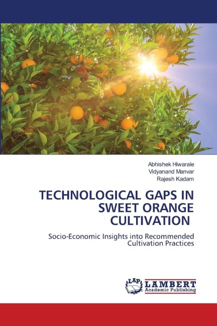 TECHNOLOGICAL GAPS IN SWEET ORANGE CULTIVATION: Socio-Economic Insights into Recommended Cultivation Practices