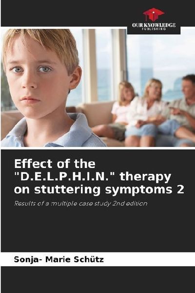 Effect of the D.E.L.P.H.I.N. therapy on stuttering symptoms 2: Results of a multiple case study 2nd edition