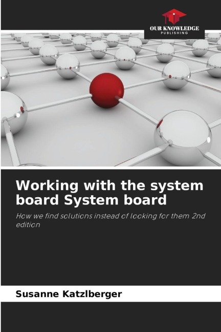 Working with the system board System board: How we find solutions instead of looking for them 2nd edition