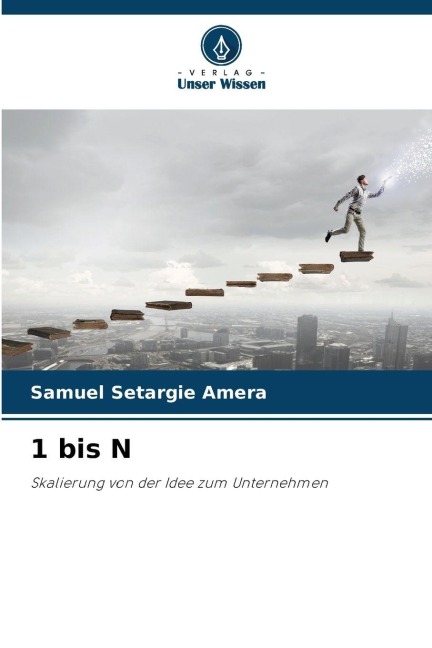 1 bis N: Skalierung von der Idee zum Unternehmen