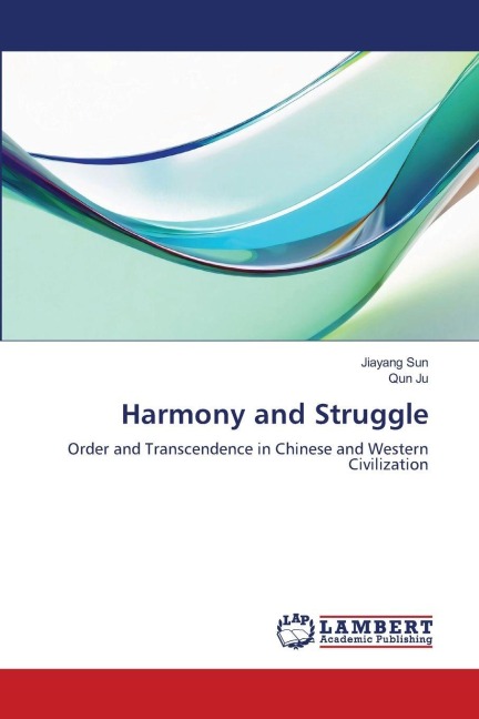 Harmony and Struggle: Order and Transcendence in Chinese and Western Civilization