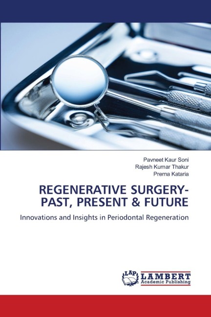 REGENERATIVE SURGERY- PAST, PRESENT & FUTURE: Innovations and Insights in Periodontal Regeneration