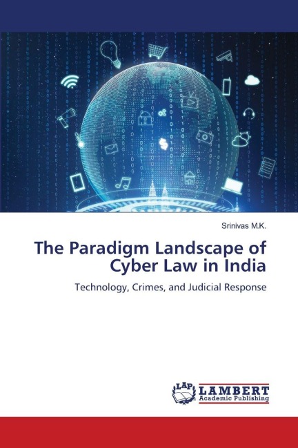 The Paradigm Landscape of Cyber Law in India: Technology, Crimes, and Judicial Response