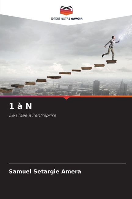 1 à N: De lidée à lentreprise