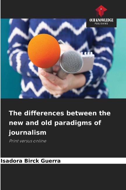 The differences between the new and old paradigms of journalism: Print versus online