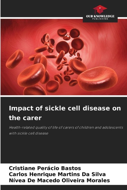 Impact of sickle cell disease on the carer: Health-related quality of life of carers of children and adolescents with sickle cell disease