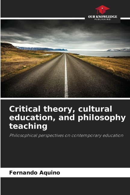 Critical theory, cultural education, and philosophy teaching: Philosophical perspectives on contemporary education