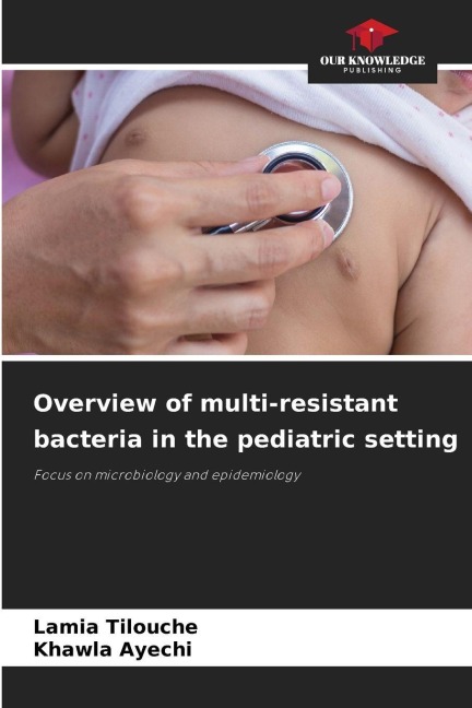 Overview of multi-resistant bacteria in the pediatric setting: Focus on microbiology and epidemiology