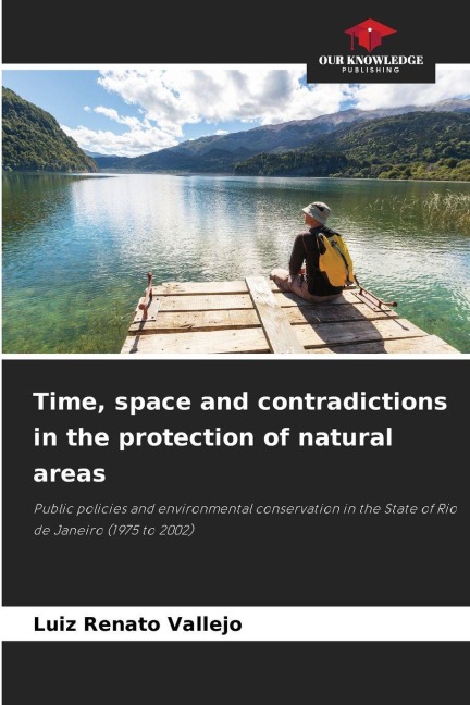 Time, space and contradictions in the protection of natural areas: Public policies and environmental conservation in the State of Rio de Janeiro (1975 to 2002)