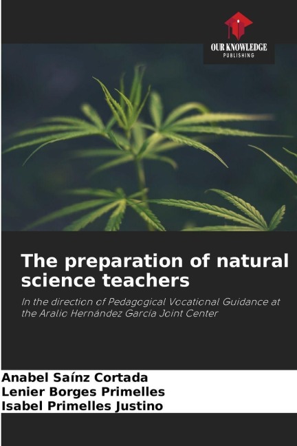 The preparation of natural science teachers: In the direction of Pedagogical Vocational Guidance at the Aralio Hernández García Joint Center