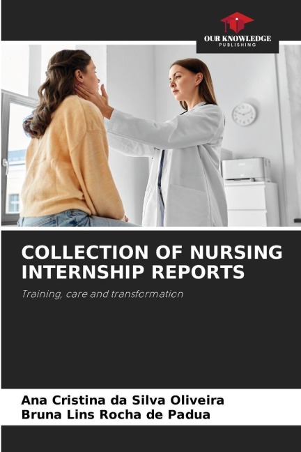 COLLECTION OF NURSING INTERNSHIP REPORTS: Training, care and transformation