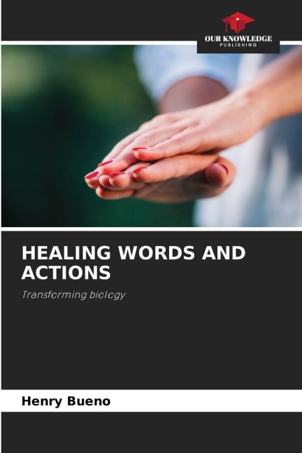 HEALING WORDS AND ACTIONS: Transforming biology