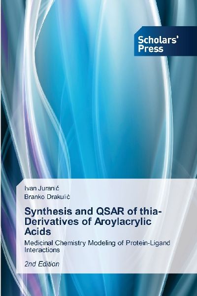 Synthesis and QSAR of thia-Derivatives of Aroylacrylic Acids: Medicinal Chemistry Modeling of Protein-Ligand Interactions2nd Edition