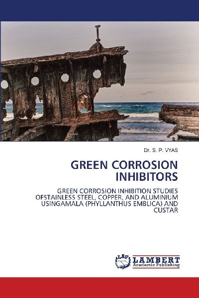 GREEN CORROSION INHIBITORS: GREEN CORROSION INHIBITION STUDIES OFSTAINLESS STEEL, COPPER, AND ALUMINIUM USINGAMALA (PHYLLANTHUS EMBLICA) AND CUSTAR