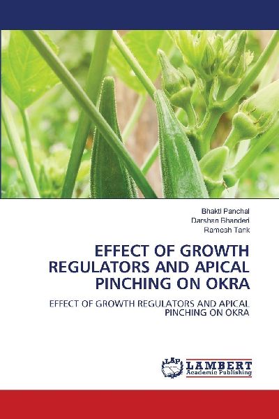 EFFECT OF GROWTH REGULATORS AND APICAL PINCHING ON OKRA: EFFECT OF GROWTH REGULATORS AND APICAL PINCHING ON OKRA