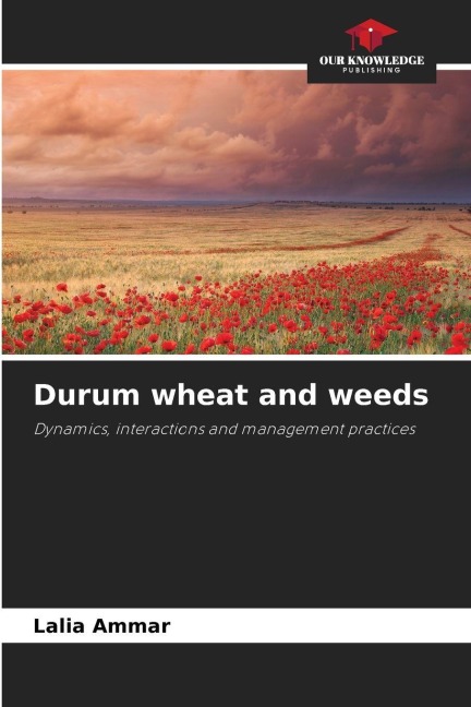Durum wheat and weeds: Dynamics, interactions and management practices