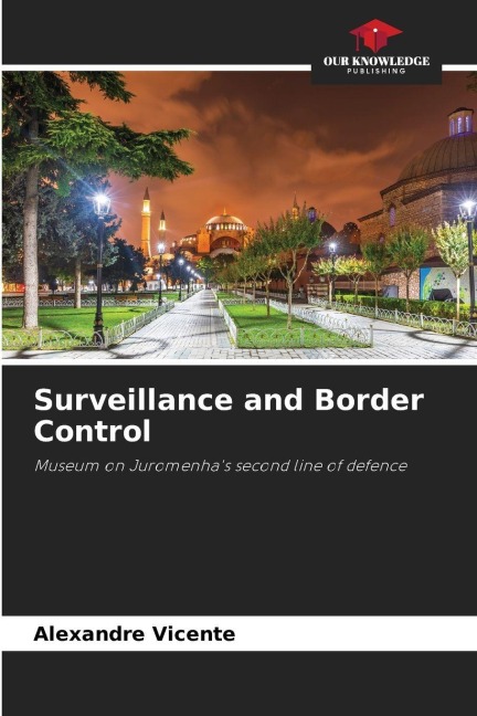 Surveillance and Border Control: Museum on Juromenhas second line of defence