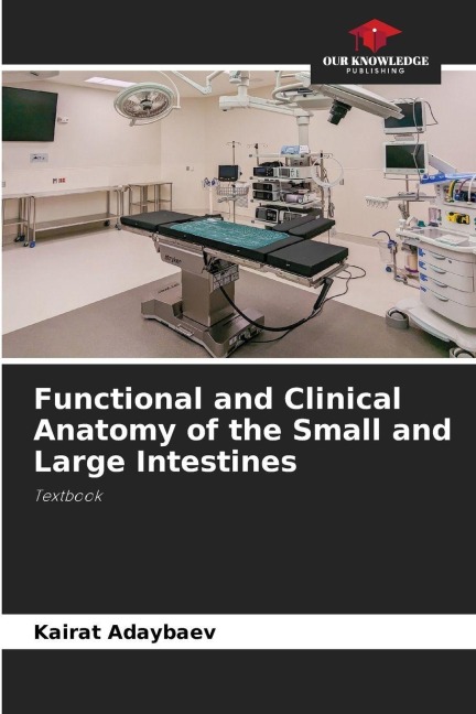 Functional and Clinical Anatomy of the Small and Large Intestines: Textbook