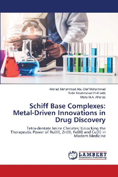 Schiff Base Complexes: Metal-Driven Innovations in Drug Discovery: Tetra-dentate Imine Chelates: Unlocking the Therapeutic Power of Ru(III), Zn(II), Fe(III) and Cu(II) in Modern Medicine