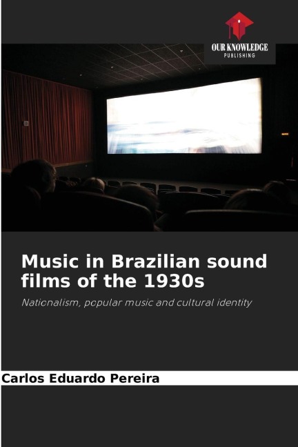 Music in Brazilian sound films of the 1930s: Nationalism, popular music and cultural identity